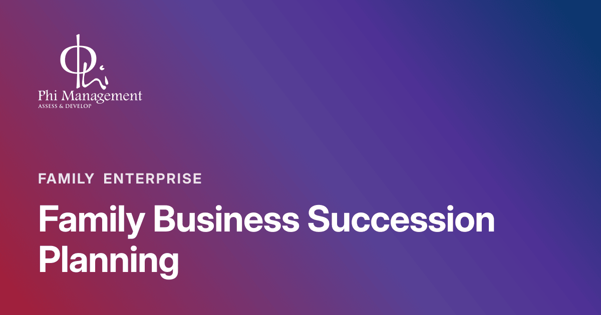 Family Business Succession Planning, Family Enterprise article cover from Phi Management Insights